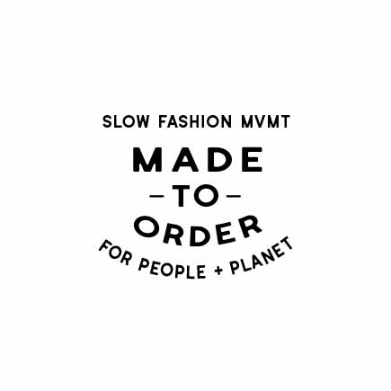 Made to Order Apparel for the Slow Fashion Movement for the good of our planet